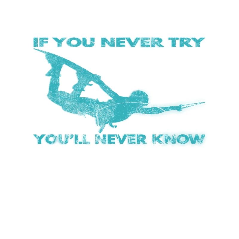If you never try - you'll never know Lifestyle