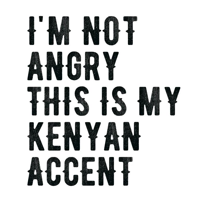 I Am Not Evil, My Kenyan Accent