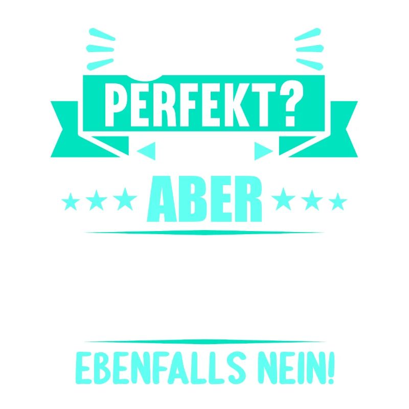 Bin ich perfekt? Nein. Aber arbeite ich daran