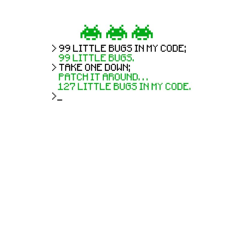 99 little bugs in my code 99 little bugs take one