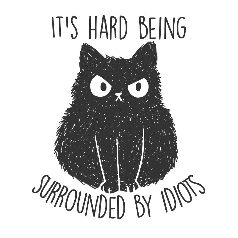 It's not easy to be surrounded by an idiot