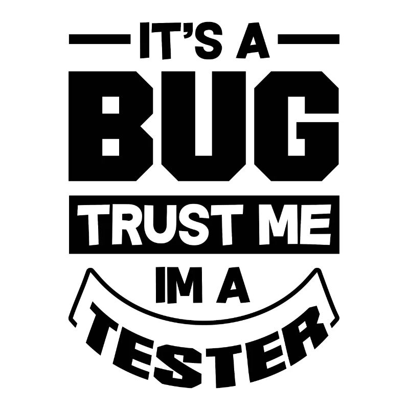 It's A Bug Trust Me Im A Tester Video Game Player