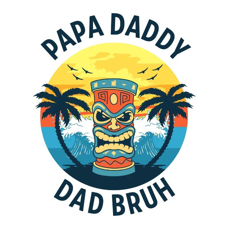 Papa Daddy Dad Bruh