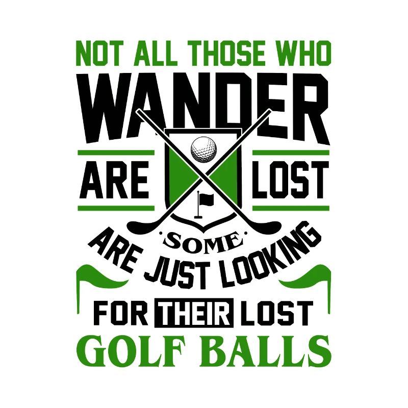 Not All Those Who Wander Are Lost Golf Player Golf