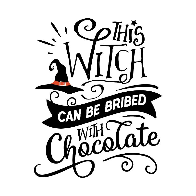 Halloween -This witch can be bribed with chocolate