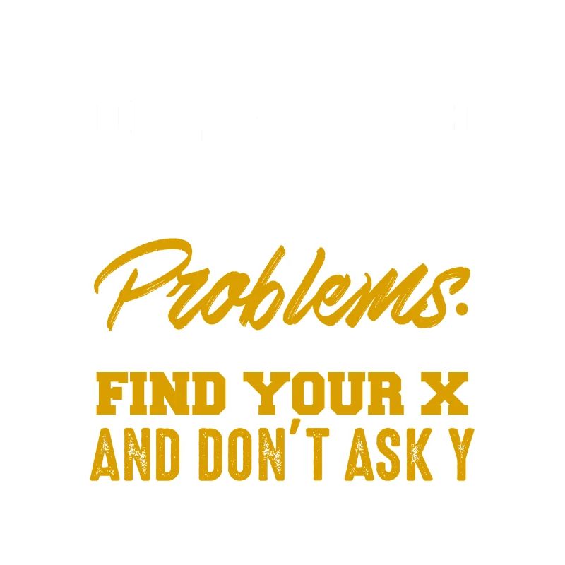 Dear Math Please Grow Up & Solve Your Problems