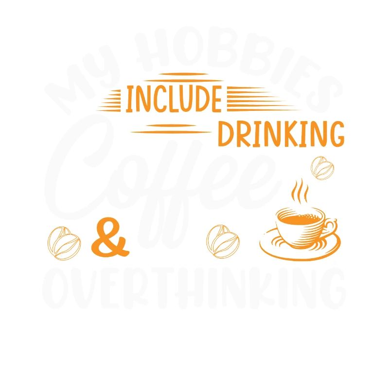 Hobbies - Drinking coffee and thinking
