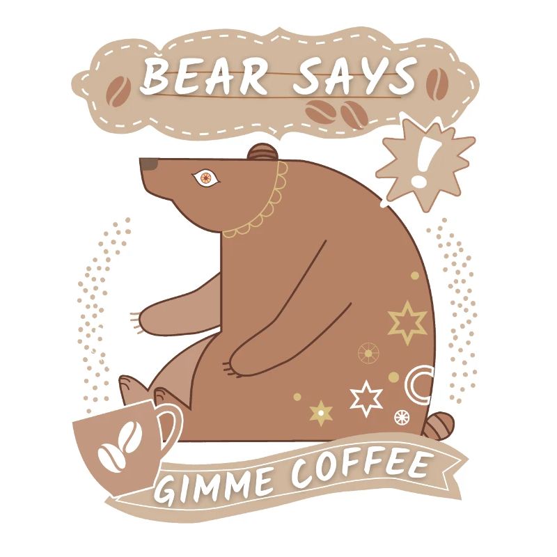 Funny bear, coffee bear, funny coffee saying