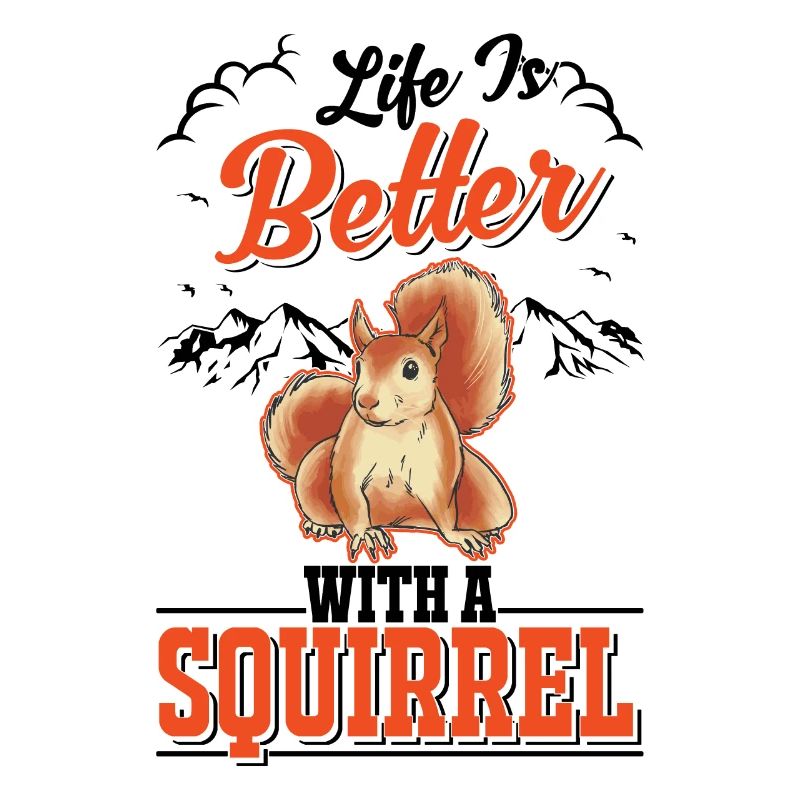 Life is better with a Squirrel Eichhörnchen
