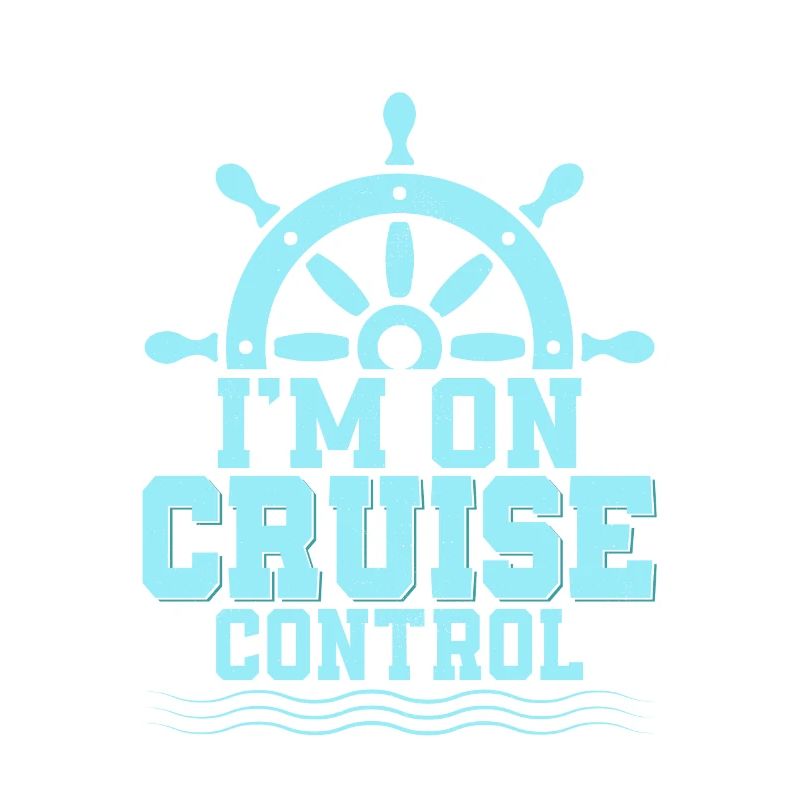 I'm On Cruise Control Cruiser Vacation Crusing
