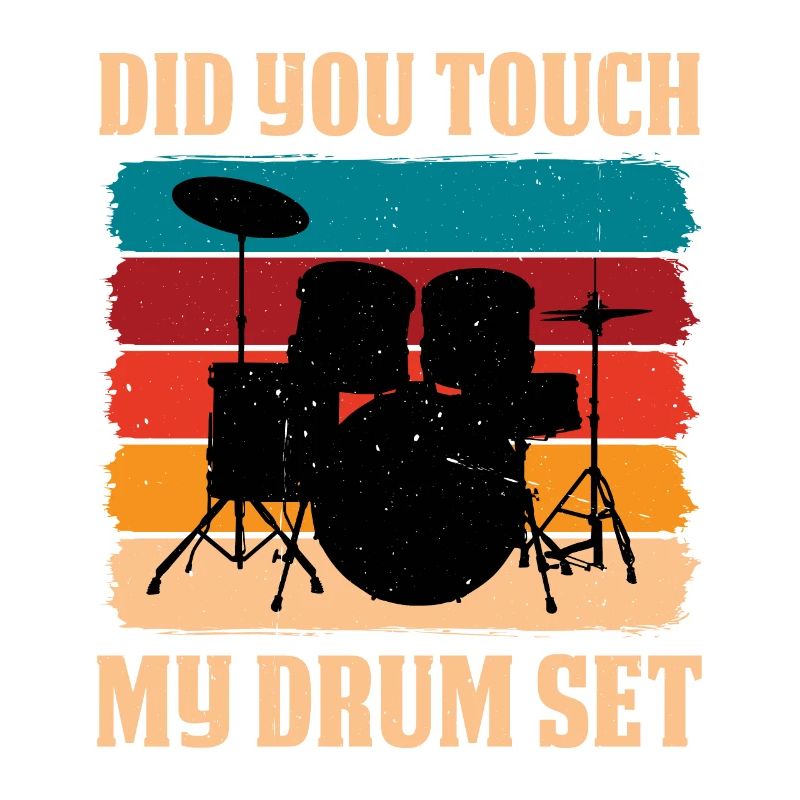 Did You Touch My Drum Set 13
