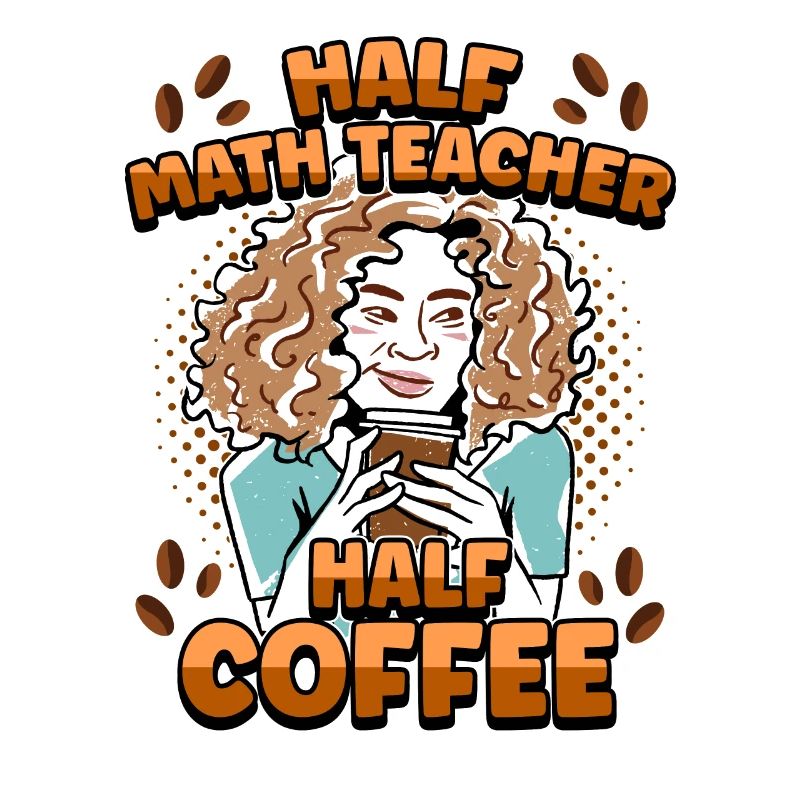 Half Math Half Coffee Teacher