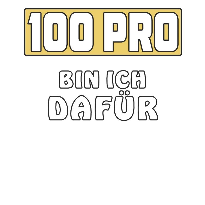 100 PRO BIN ICH DAFÜR