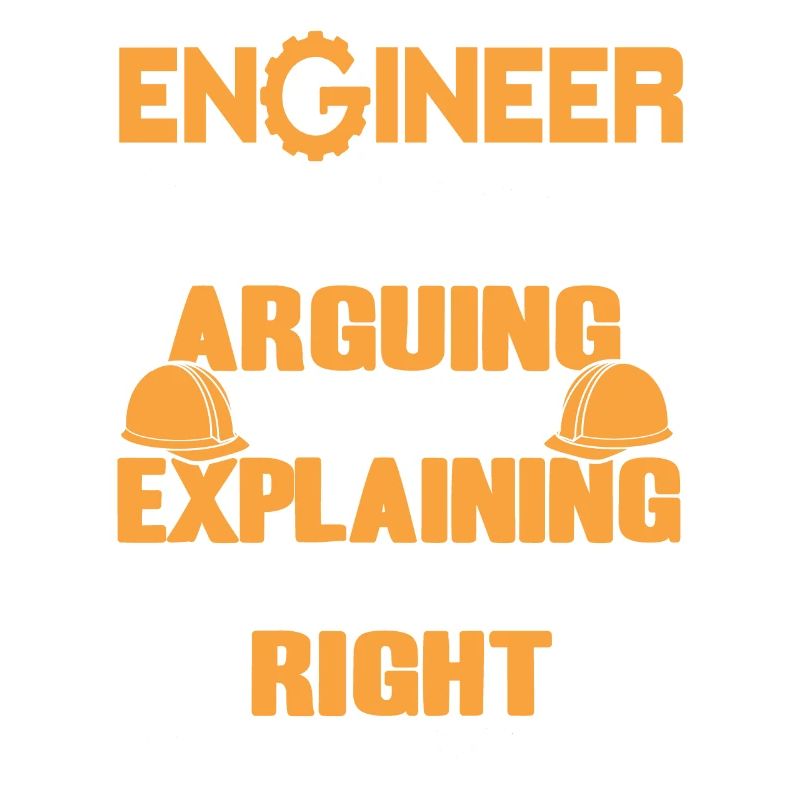Just Explaining Why I'm Right Funny Engineer