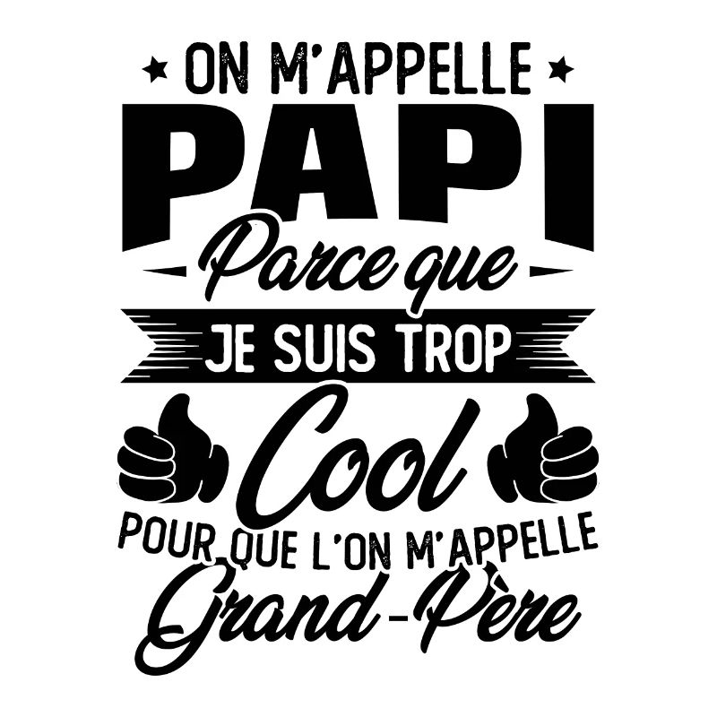 On M'appelle Papi Parce Que Je Suis Trop Cool