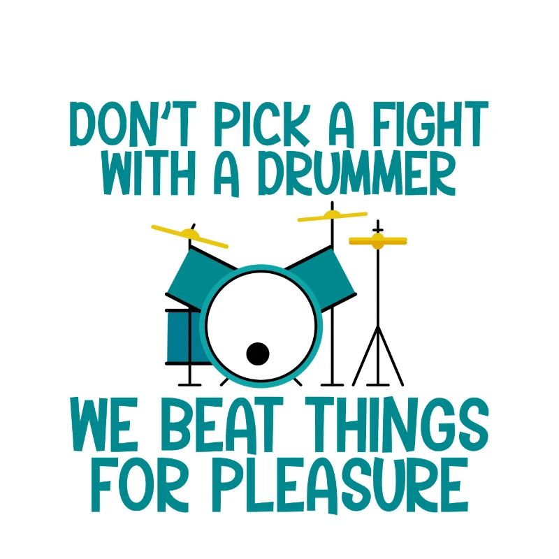 Don't Pick A Fight With A Drummer