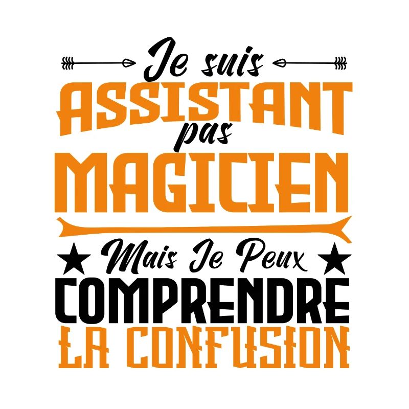 je suis Assistant pas magicien.
