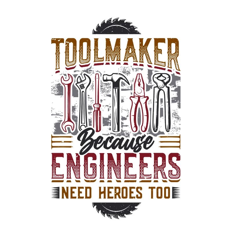 Toolmakers, Because engineers are also heroes.