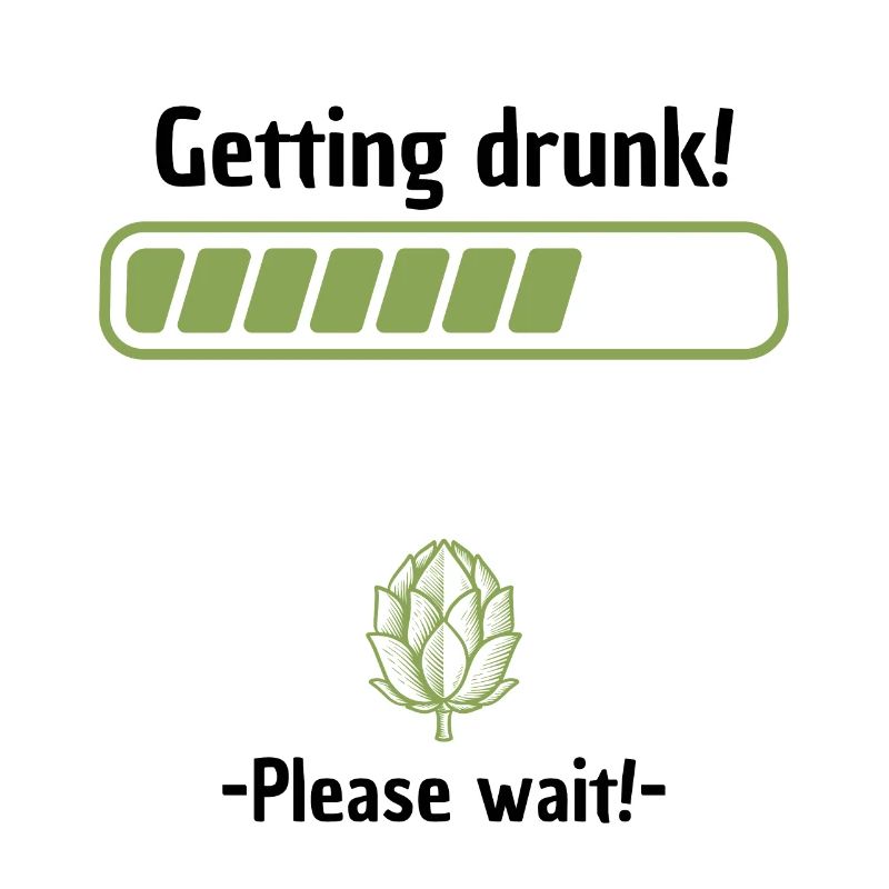 Getting drunk please wait