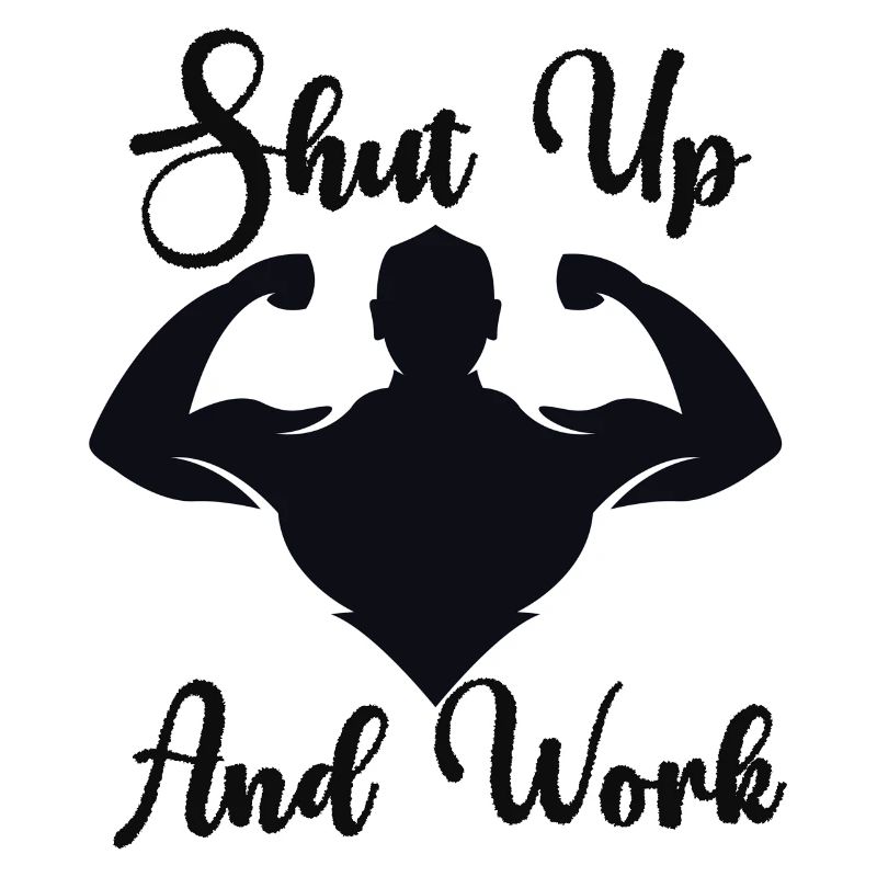 Shut Up And Work