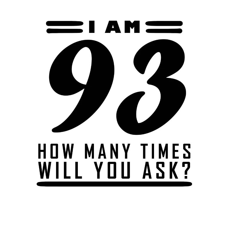 Ich bin 93 – 93. Geburtstag Geschenk