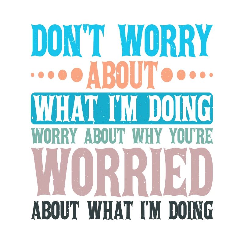 Don't Worry About What I'm Doing 2
