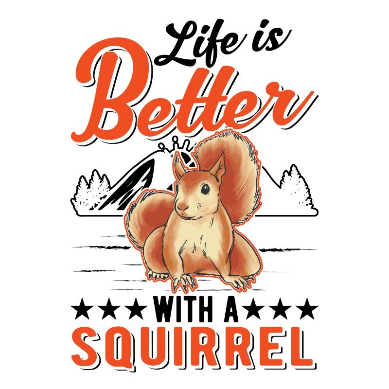 Das Leben ist besser mit einem Eichhörnchen