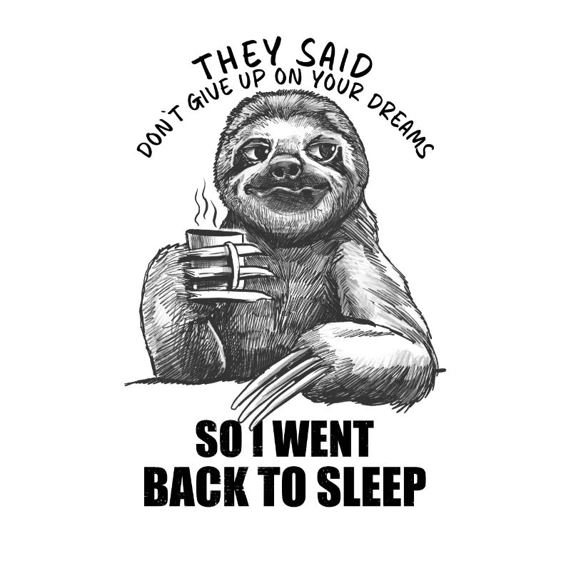 Went Sleeping Again Sarcastic Coffee Sloth