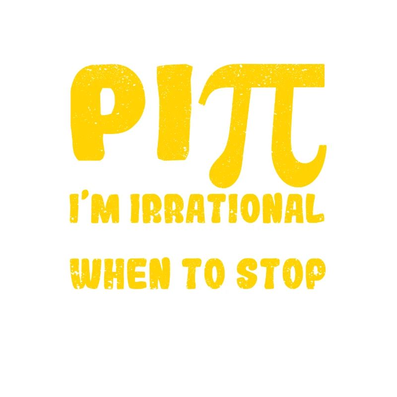 They call me Pi because I'm irrational Back
