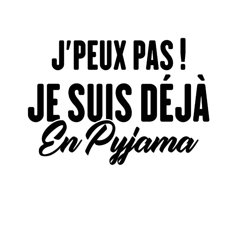 J'peux pas Je suis déjà en Pyjama