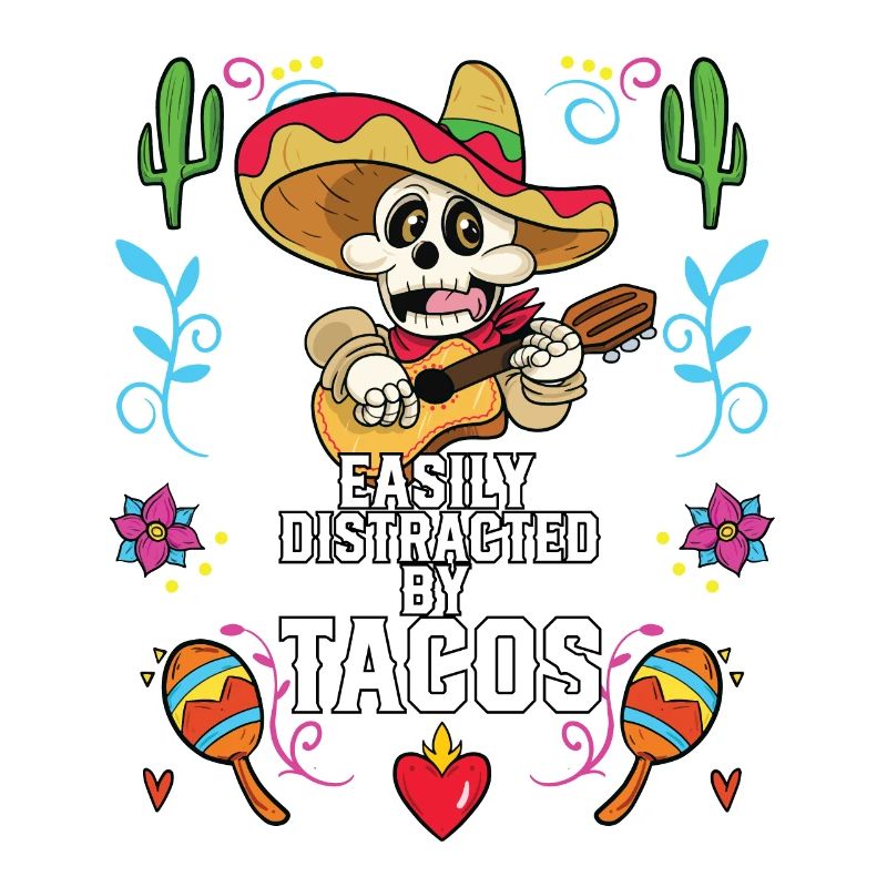 Easily Distracted By Tacos Taco Eater Mexican