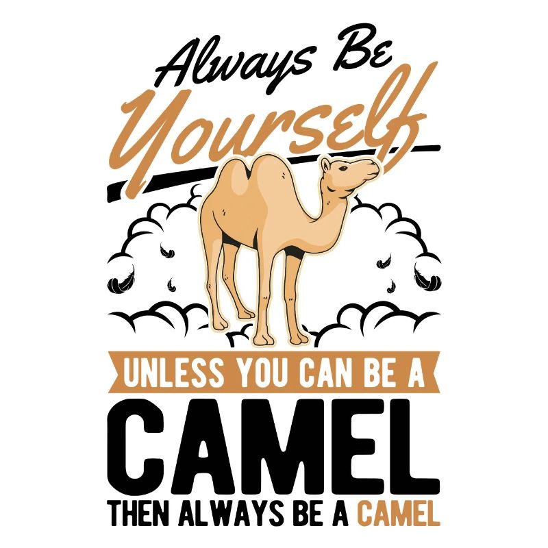 Always be yourself Camel Großkamel Kamel