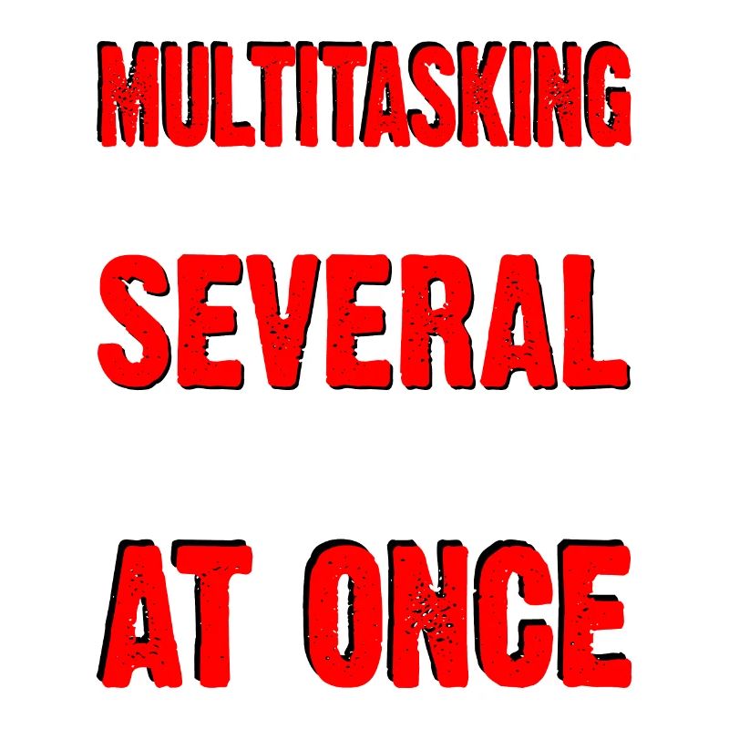 Multitasking, Messing Up Several Things At Once