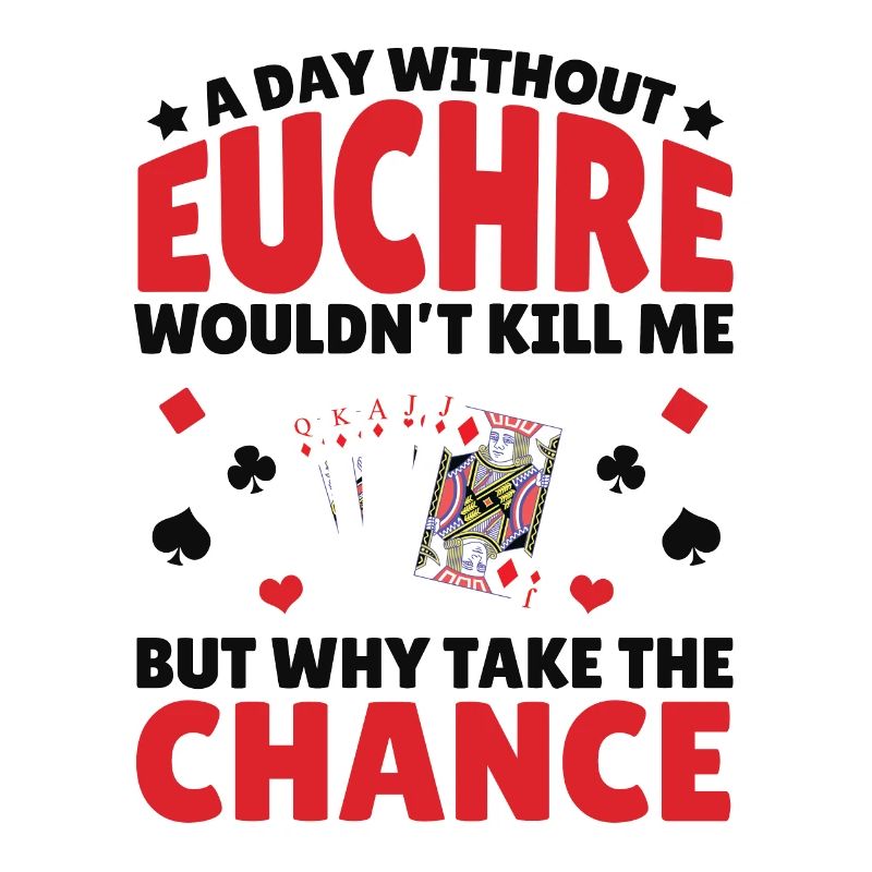 A Day Without Euchre - Euchre Player Card Game