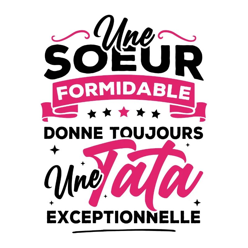 Une sœur formidable donne une tata exceptionnelle