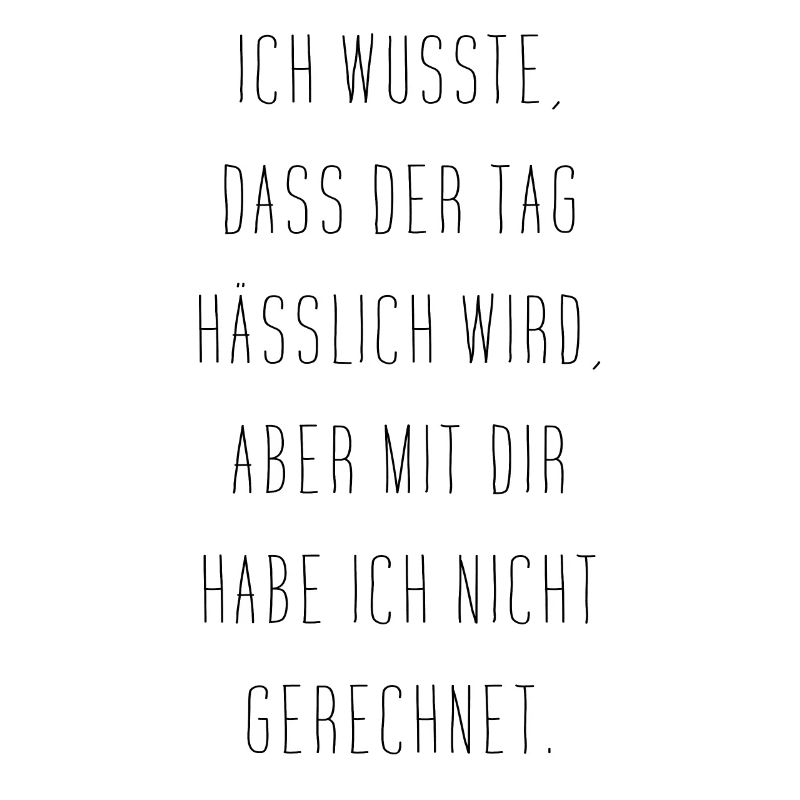Ich Wusste Dass Der Tag Hässlich Wird