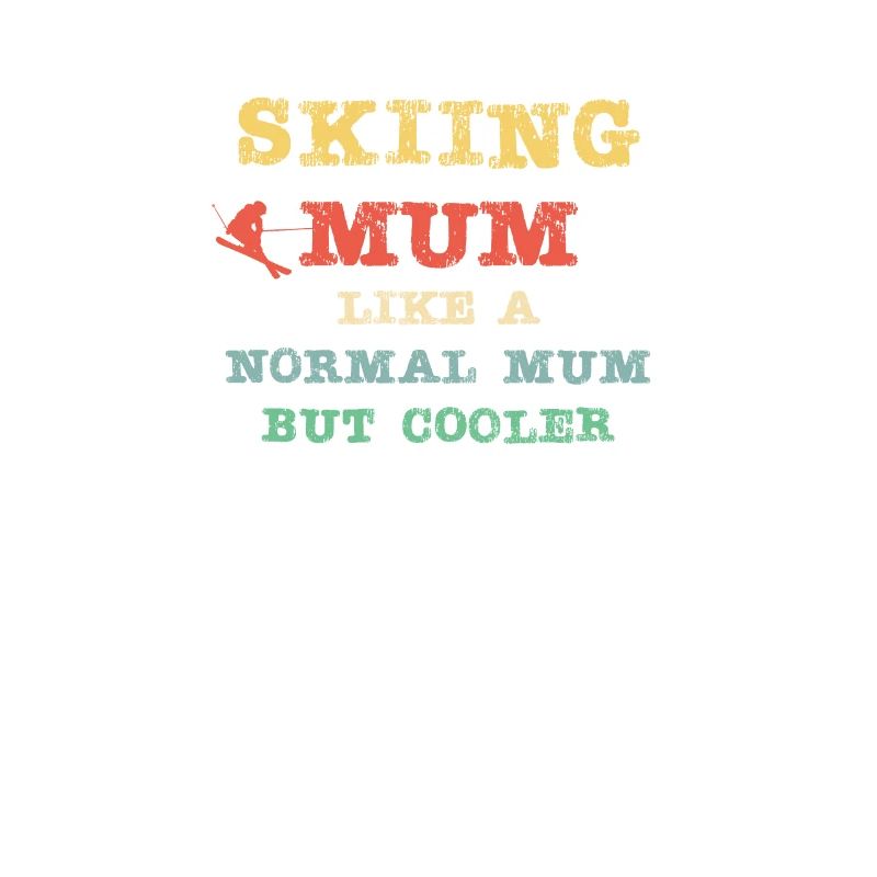 Skiing Mum - like a normal Mum but cooler