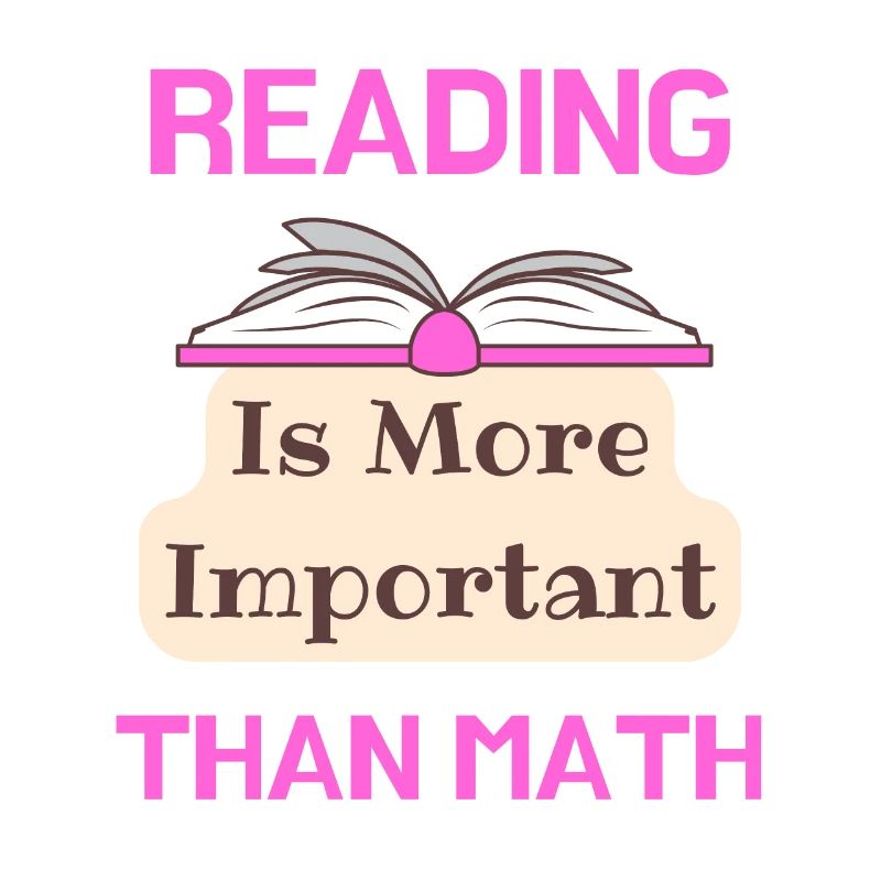 Reading Is More Important Than Math Loving Reading