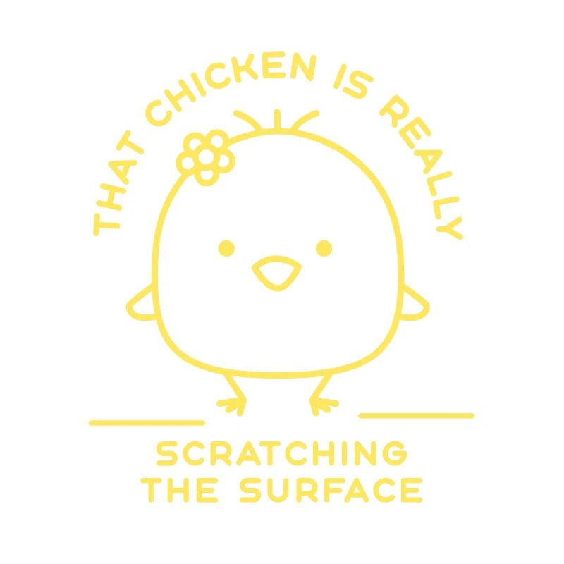 That Chicken Is Really Scratching The Surface