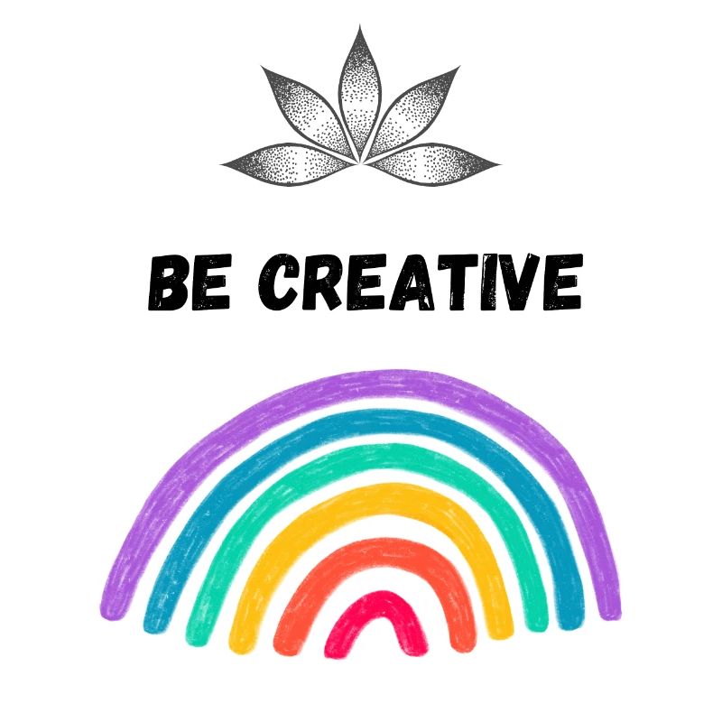 Be creative