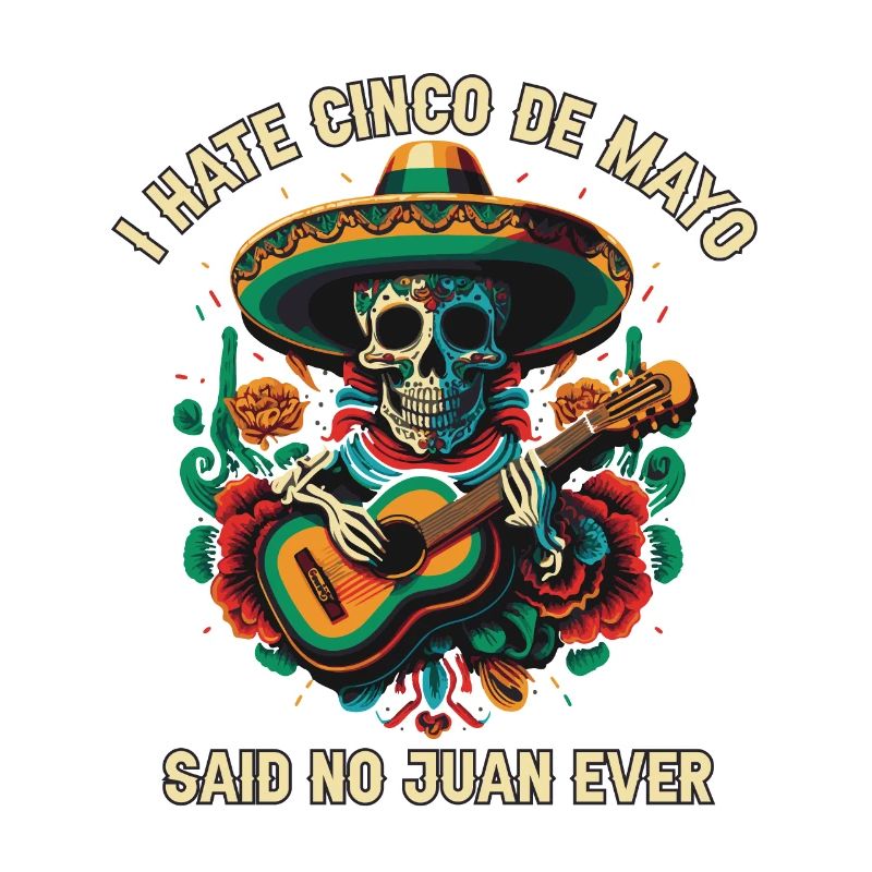 I Hate Cinco De Mayo Said No Juan Ever Mexican Pri