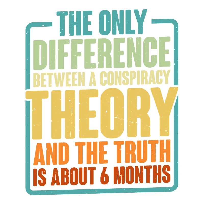 The Only Difference Between A Conspiracy Theory 6