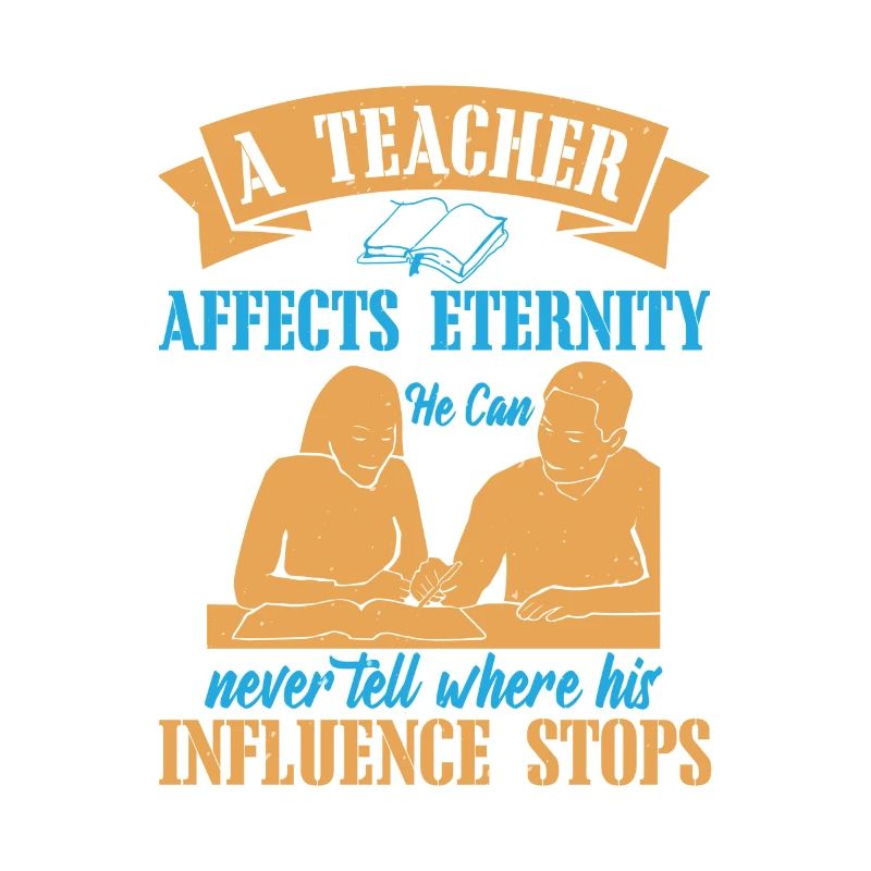 A TEACHER AFFECTS ETERNITY