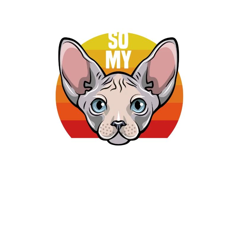 I work hard so my Sphynx can have a better life