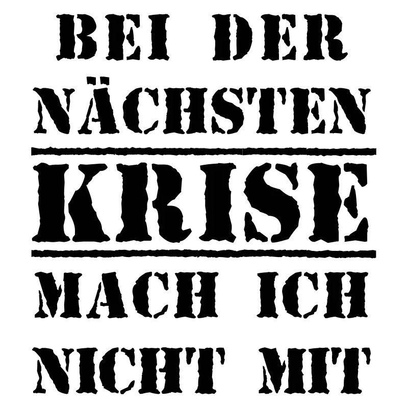 Bei der nächsten Krise mach ich nicht mit