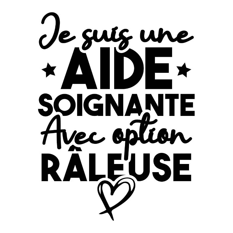 Je suis une aide-soignante avec option râleuse