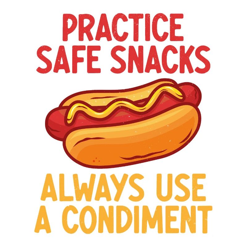 Practice Safe Snacks, Always use a condiment