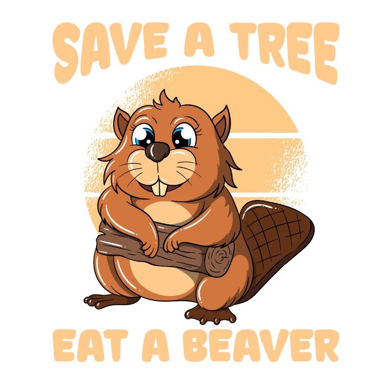 Save A Tree Eat A Beaver