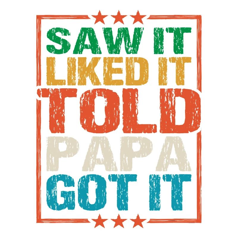 Saw It Liked It Told Papa Got It 8