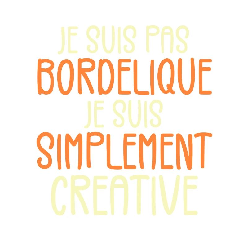 Je suis pas bordélique je suis simplement créative